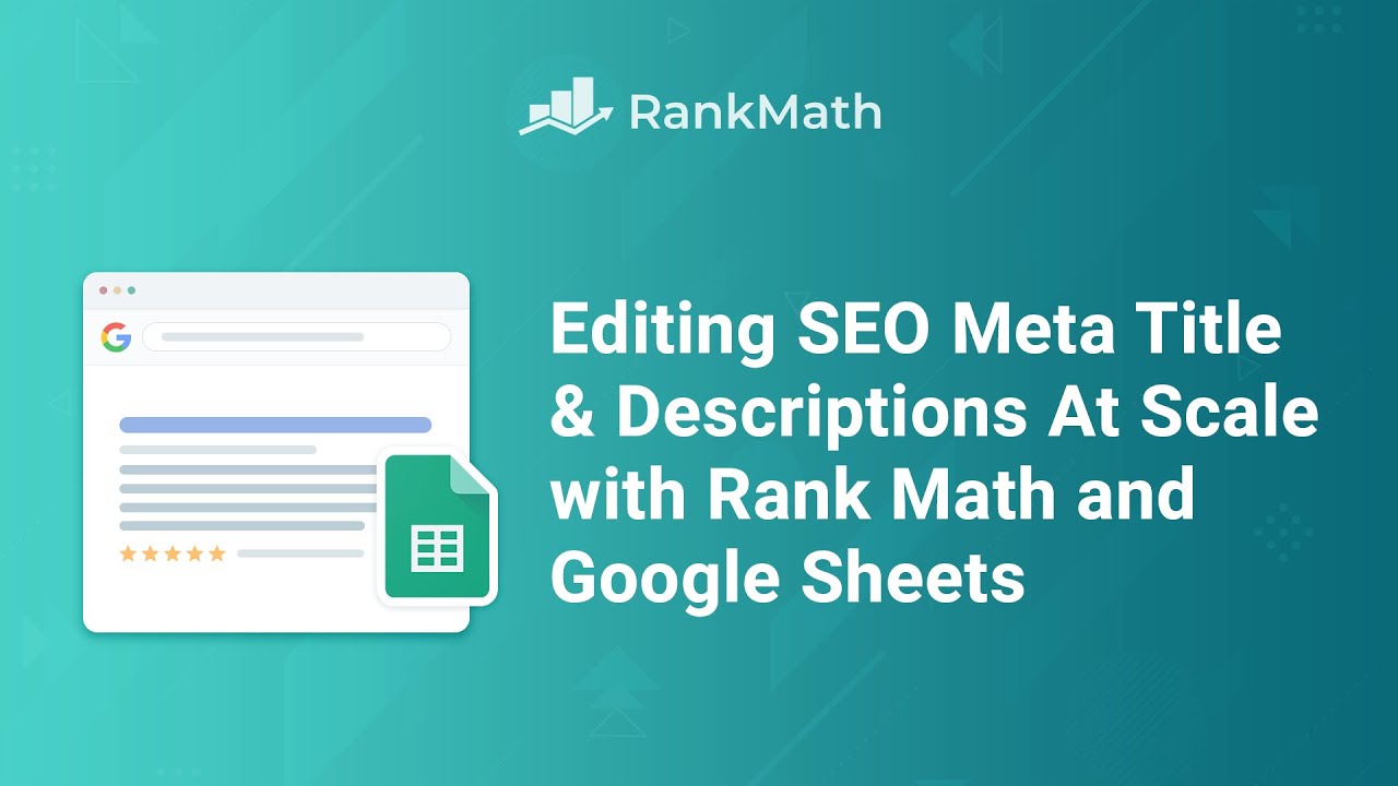 Editing SEO Meta Titles & Descriptions at Scale w/Rank Math + Google Sheets - Rank Math SEO